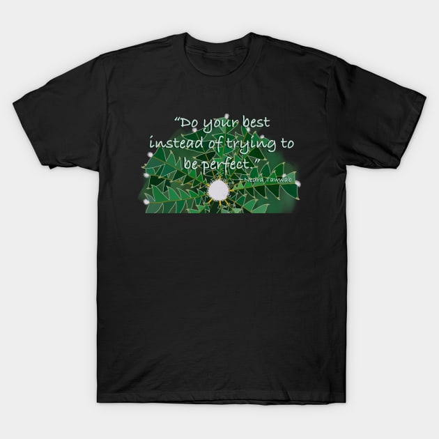 Do Your Best Instead of Trying to be Perfect T-Shirt by CorrieMick